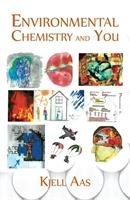 Environmental Chemistry and You Aas Kjell