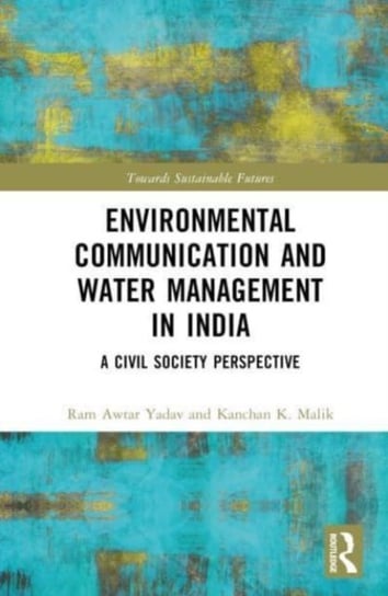 Environmental Communication and Water Management in India: A Civil Society Perspective Opracowanie zbiorowe