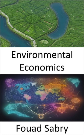 Environmental Economics Fouad Sabry