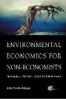 Environmental Economics for Non-Economists: Techniques and Policies for Sustainable Development (2nd Edition) Asafu-Adjaye John