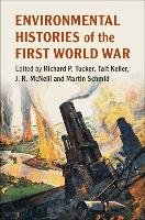 Environmental Histories of the First World War Tucker Richard P.