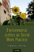 Environmental Justice as Social Work Practice Erickson Christina L.