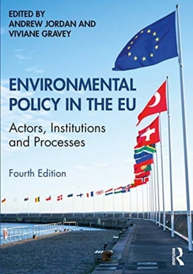 Environmental Policy in the EU. Actors, Institutions and Processes Opracowanie zbiorowe