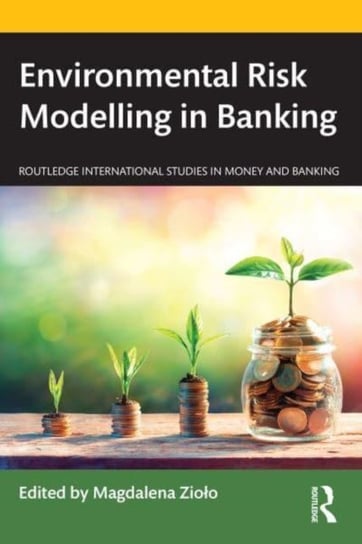 Environmental Risk Modelling in Banking Magdalena Ziolo