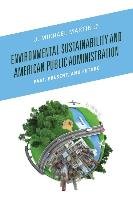 Environmental Sustainability and American Public Administration Martinez Michael J.