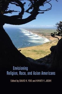 Envisioning Religion, Race, and Asian Americans David K. Yoo