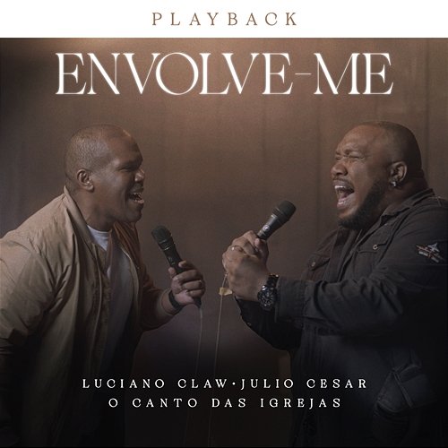 Envolve-me Luciano Claw, Julio Cesar & O Canto das Igrejas