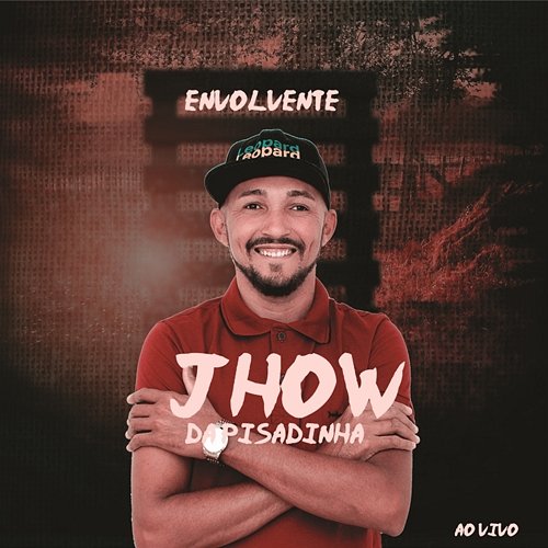 Envolvente Jhow da Pisadinha