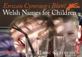 Enwau Cymraeg i Blant/Welsh Names for Children Gruffudd Heini
