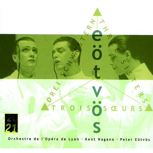 Eötvös: 3 Sisters Orchestre de l'Opéra de Lyon, Kent Nagano
