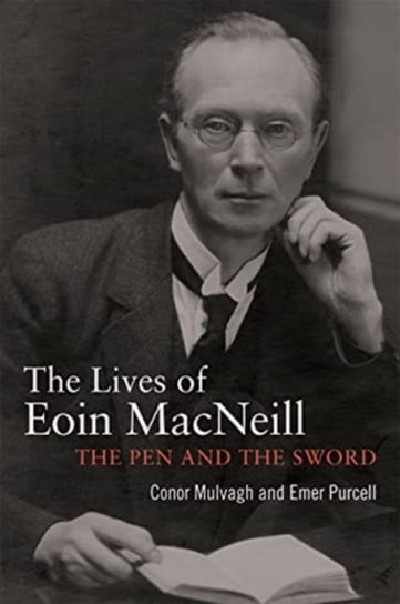 Eoin MacNeill: The pen and the sword Opracowanie zbiorowe