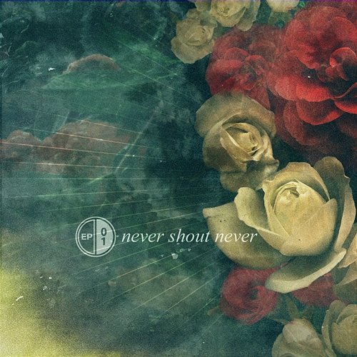 EP 01 Never Shout Never