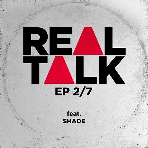 EP 2/7 Real Talk