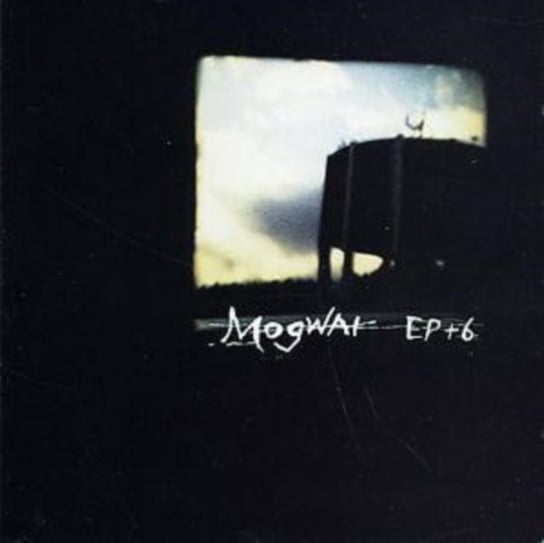 EP+6 Mogwai
