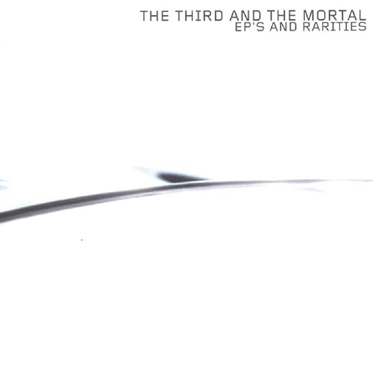 Ep's and Rarities The 3rd and the Mortal