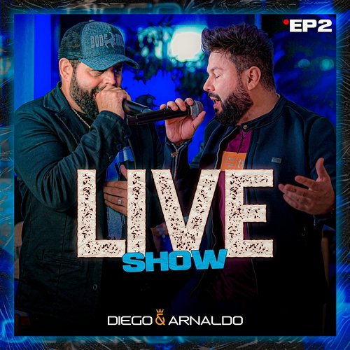 EP2 Diego & Arnaldo Live Show Diego & Arnaldo