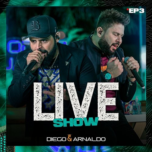 EP3 Diego & Arnaldo Live Show Diego & Arnaldo