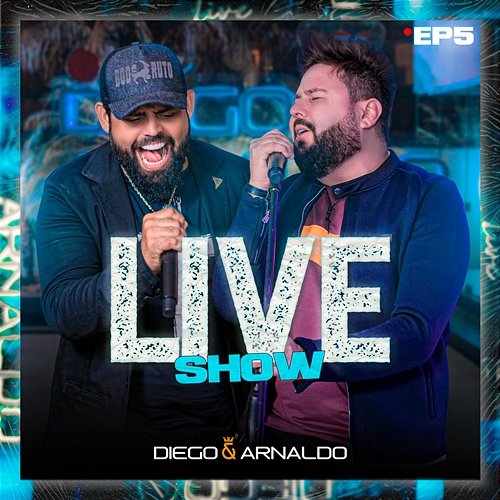 EP5 Diego & Arnaldo Live Show Diego & Arnaldo