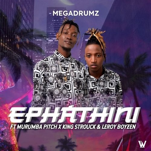 Ephathini Megadrumz feat. King Strouck, Murumba Pitch
