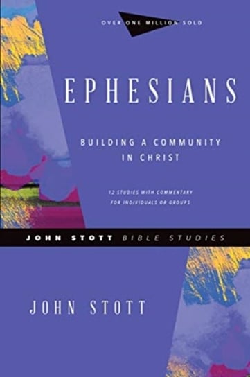 Ephesians. Building a Community in Christ Stott John