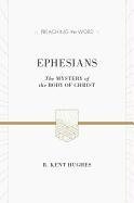 Ephesians: The Mystery of the Body of Christ Hughes Kent R.