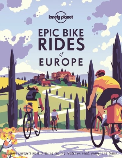 Epic Bike Rides of Europe Opracowanie zbiorowe