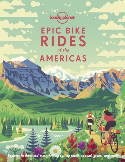 Epic Bike Rides of the Americas Opracowanie zbiorowe