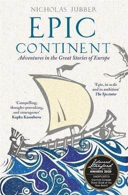 Epic Continent: Adventures in the Great Stories of Europe Jubber Nicholas