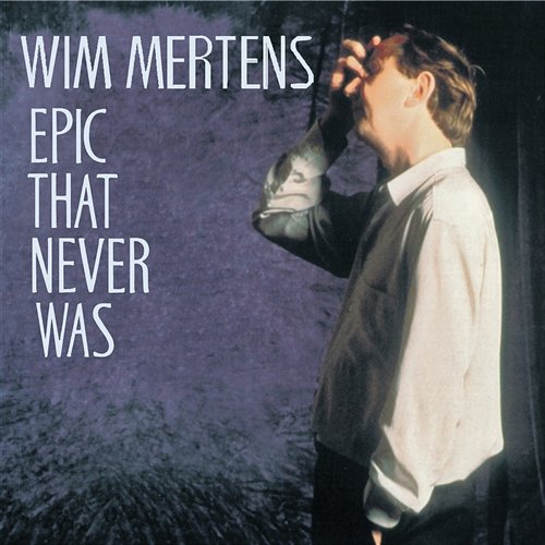 Epic That Never Was Wim Mertens