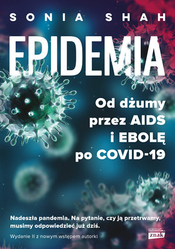 Epidemia. Od dżumy, przez AIDS i ebolę, po COVID-19 Shah Sonia