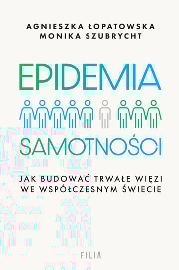 Epidemia samotności Agnieszka Łopatowska, Monika Szubrycht