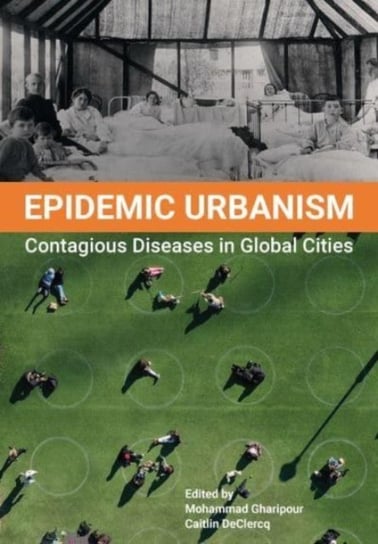 Epidemic Urbanism: Contagious Diseases in Global Cities Opracowanie zbiorowe