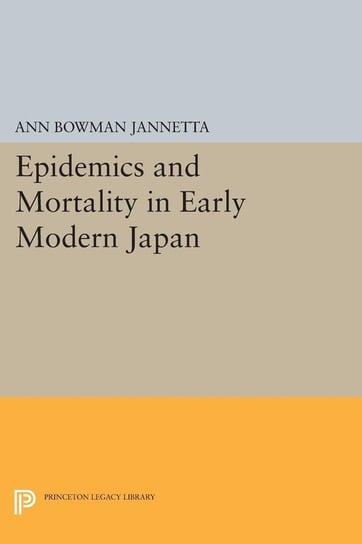 Epidemics and Mortality in Early Modern Japan Jannetta Ann Bowman