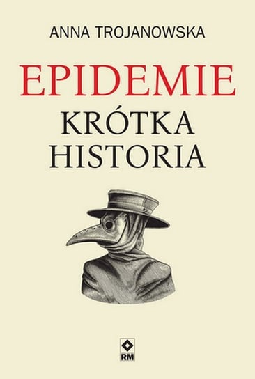 Epidemie. Krótka historia Trojanowska Anna