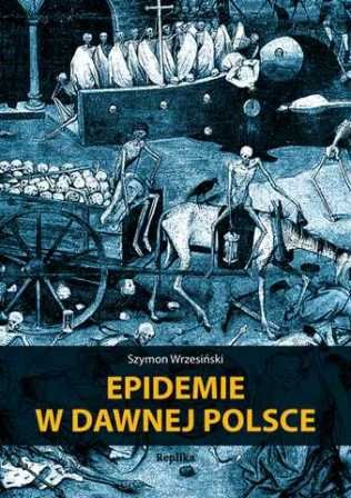 Epidemie w dawnej Polsce Wrzesiński Szymon