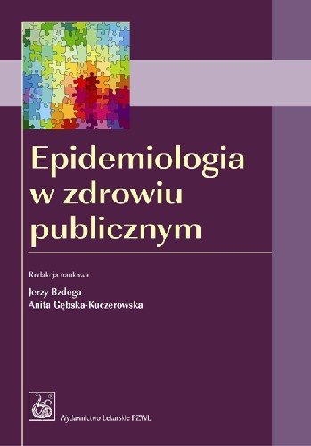 Epidemiologia w Zdrowiu Publicznym Opracowanie zbiorowe
