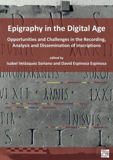 Epigraphy in the Digital Age: Opportunities and Challenges in the Recording, Analysis and Disseminat Opracowanie zbiorowe