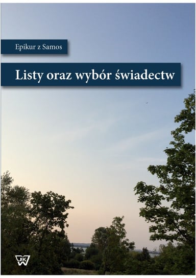 Epikur z Samos. Listy i wybór świadectw Pawłowski Kazimierz