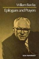 Epilogues and Prayers Barclay William