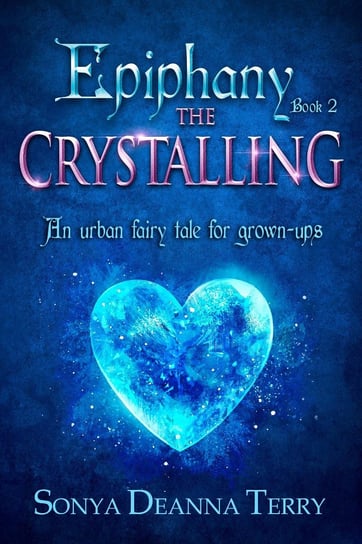 Epiphany - The Crystalling Sonya Deanna Terry