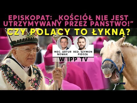 Episkopat: Kościół nie jest utrzymywany przez państwo! Czy Polacy to łykną? - Idź Pod Prąd Nowości - podcast Opracowanie zbiorowe