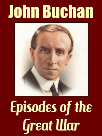 Episodes of the Great War - ebook epub John Buchan