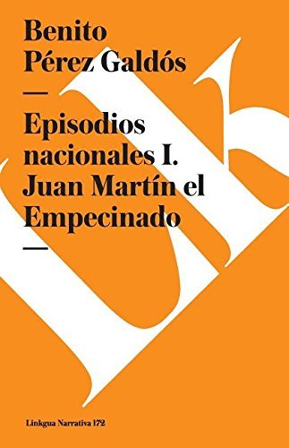Episodios nacionales I. Juan Martin el Empecinado Benito Perez Galdos