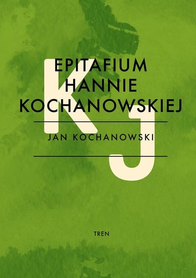 Epitafium Hannie Kochanowskiej Kochanowski Jan