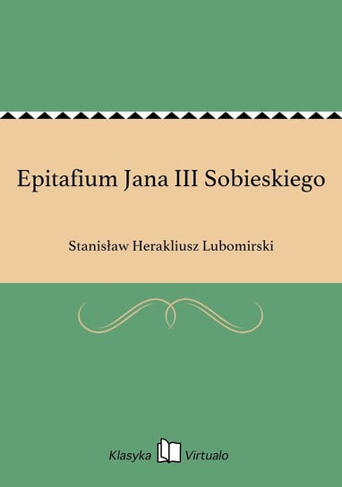 Epitafium Jana III Sobieskiego Lubomirski Stanisław Herakliusz