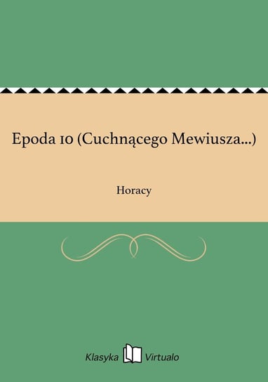 Epoda 10 (Cuchnącego Mewiusza...) Horacy
