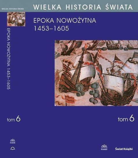 Epoka nowożytna 1453-1605. Wielka historia świata. Tom 6 - ebook PDF Grzybowski Stanisław