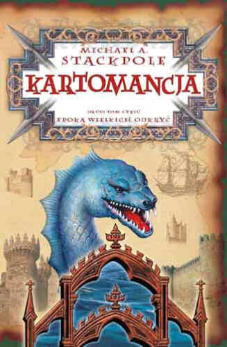 Epoka wielkich odkryć. Tom 2. Kartomancja Stackpole Michael A.