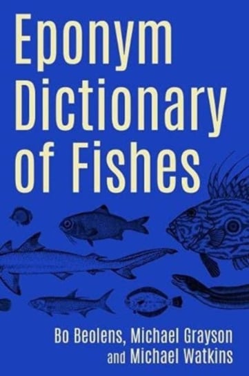 Eponym Dictionary of Fishes Whittles Publishing