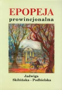 Epopeja prowincjonalna Skibińska-Podbielska Jadwiga